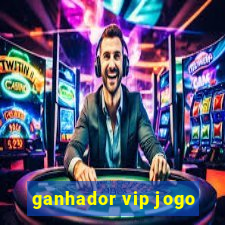 ganhador vip jogo